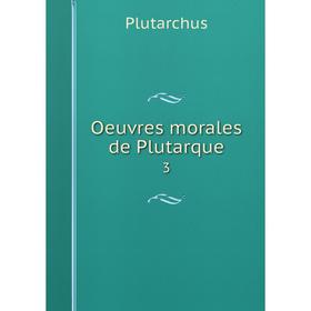 

Книга Oeuvres morales de Plutarque 3