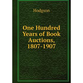 

Книга One Hundred Years of Book Auctions, 1807-1907