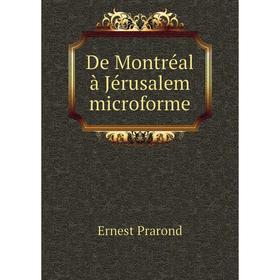 

Книга De Montréal à Jérusalem microforme. Ernest Prarond