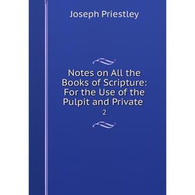 

Книга Notes on All the Books of Scripture: For the Use of the Pulpit and Private 2