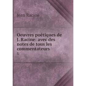 

Книга Oeuvres poétiques de J Racine: avec des notes de tous les commentateurs 3