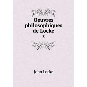 

Книга Oeuvres philosophiques de Locke 3