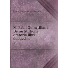 

Книга M Fabii Quinctiliani De institutione oratoria libri duodecim2