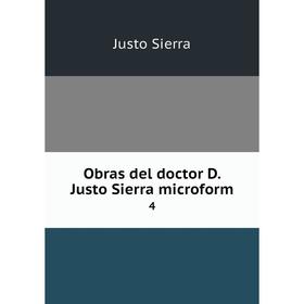 

Книга Obras del doctor D Justo Sierra microform 4