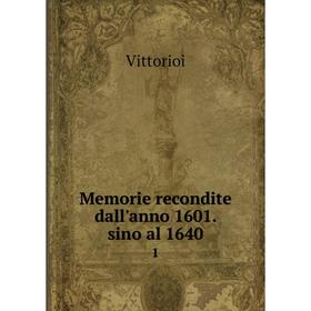 

Книга Memorie recondite dall'anno 1601 sino al 16401