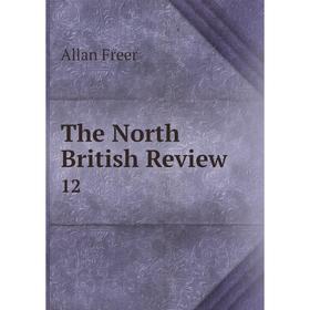 

Книга The North British Review 12. Allan Freer
