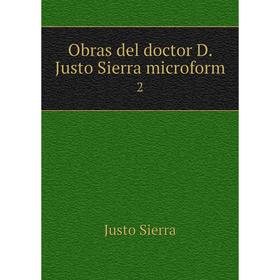 

Книга Obras del doctor D Justo Sierra microform 2