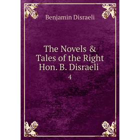

Книга The Novels & Tales of the Right Hon. B. Disraeli. 4. Disraeli Benjamin