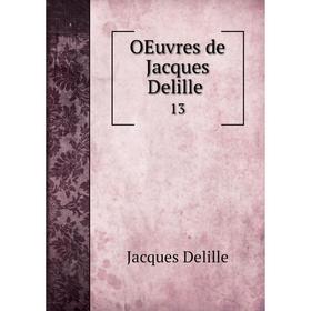 

Книга Oeuvres de Jacques Delille 13