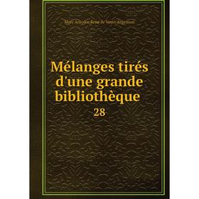 

Книга Mélanges tirés d'une grande bibliothèque 28