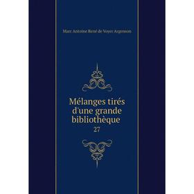 

Книга Mélanges tirés d'une grande bibliothèque 27