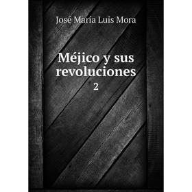 

Книга Méjico y sus revoluciones2