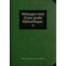 

Книга Mélanges tirés d'une grade bibliothèque 52