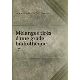 

Книга Mélanges tirés d'une grade bibliothèque 47