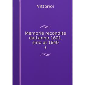 

Книга Memorie recondite dall'anno 1601 sino al 16408