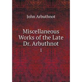 

Книга Miscellaneous Works of the Late Dr Arbuthnot1