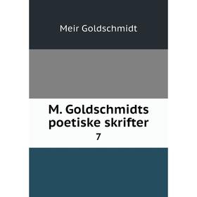 

Книга M Goldschmidts poetiske skrifter 7