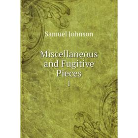 

Книга Miscellaneous and Fugitive Pieces 1