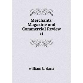 

Книга Merchants' Magazine and Commercial Review 61