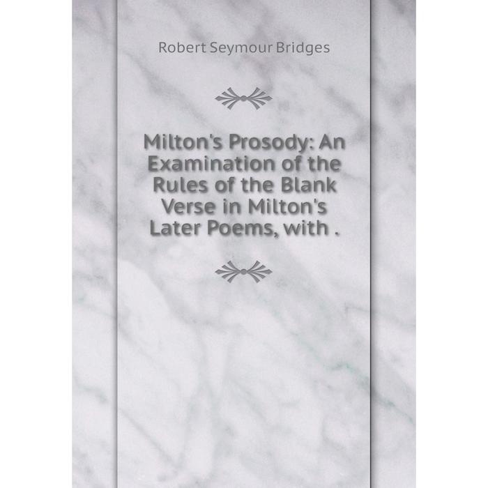 фото Книга milton's prosody: an examination of the rules of the blank verse in milton's later poems, with nobel press