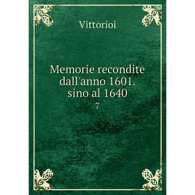 

Книга Memorie recondite dall'anno 1601 sino al 16407