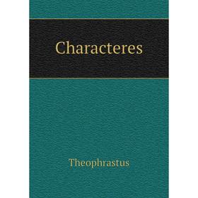 

Книга Characteres. Theophrastus