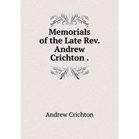 

Книга Memoria ls of the Late Rev Andrew Crichton