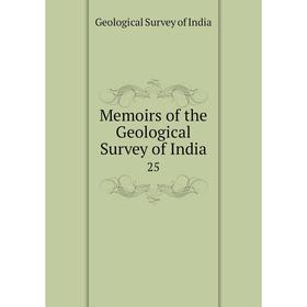 

Книга Memoirs of the Geological Survey of India 25