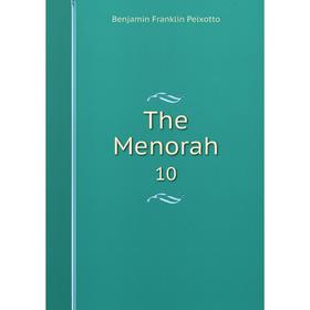 

Книга The Menorah 10. Benjamin Franklin Peixotto