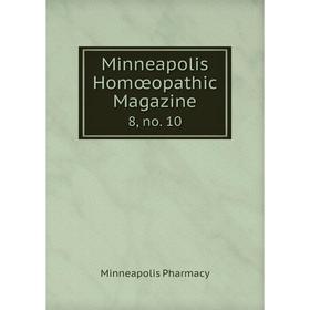 

Книга Minneapolis Homœopathic Magazine8, no 10