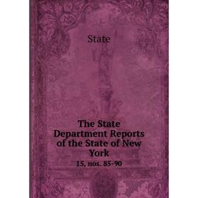 

Книга The State Department Reports of the State of New York 15, nos. 85-90. State