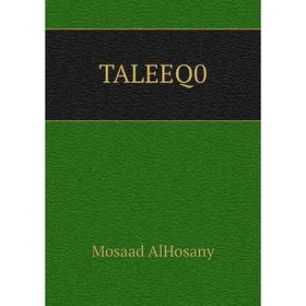 

Книга TALEEQ0. Mosaad AlHosany