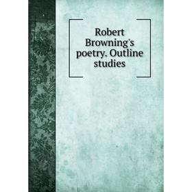 

Книга Robert Browning's poetry. Outline studies