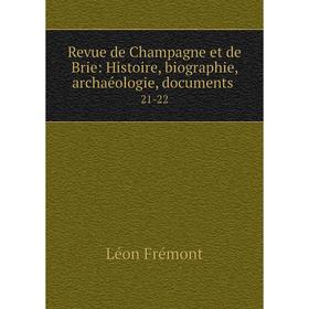 

Книга Revue de Champagne et de Brie: Histoire, biographie, archaéologie, documents. 21-22. Léon Frémont