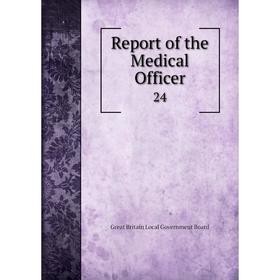 

Книга Report of the Medical Officer 24. Great Britain Local Government Board