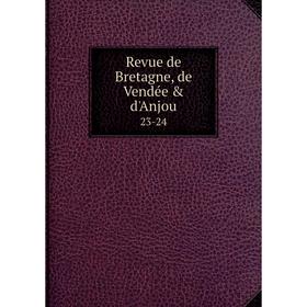 

Книга Revue de Bretagne, de Vendée & d'Anjou 23-24