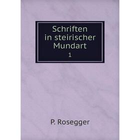 

Книга Schriften in steirischer Mundart 1. P. Rosegger