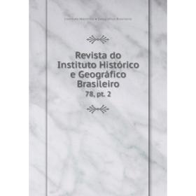 

Книга Revista do Instituto Histórico e Geográfico Brasileiro 78, pt. 2. Instituto Histórico e Geográfico Brasileiro