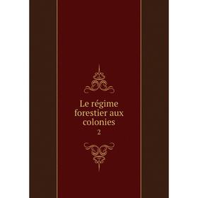 

Книга Le régime forestier aux colonies 2