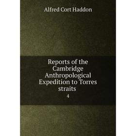 

Книга Reports of the Cambridge Anthropological Expedition to Torres straits. 4. Alfred Cort Haddon