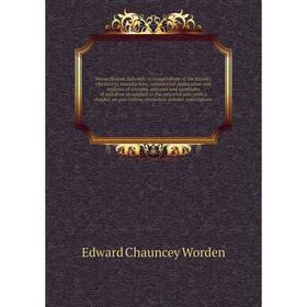 

Книга Nitrocellulose industry; a compendium of the history, chemistry, manufacture, commercial application and analysis of nitrates, acetates and xant