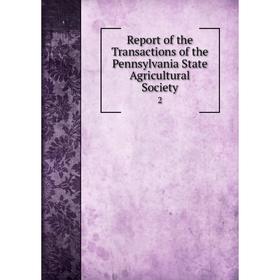 

Книга Report of the Transactions of the Pennsylvania State Agricultural Society 2