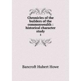 

Книга Chronicles of the builders of the commonwealth: historical character study 5. Bancroft Hubert Howe