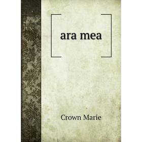 

Книга Ara mea. Crown Marie