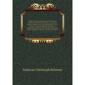 

Книга Andreae Christophori Róseneri Tractatus juridicus de libris mercatorum von denen Handels-Büchern. In qvo perutilis haec tam seriem causarum dilu