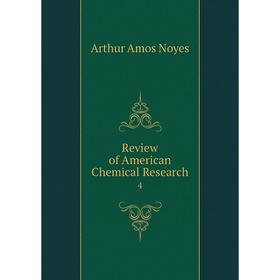 

Книга Review of American Chemical Research 4. Arthur Amos Noyes