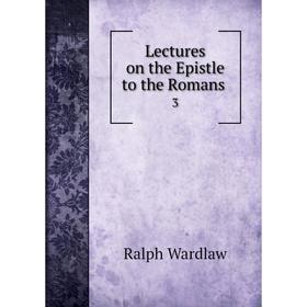 

Книга Lectures on the Epistle to the Romans 3