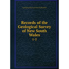 

Книга Records of the Geological Survey of New South Wales 1-2. Geological Survey of New South Wales