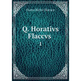 

Книга Q. Horativs Flaccvs. 1. Franz Ritter Horace