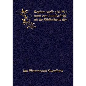 

Книга Regina coeli: (1619): naar een handschrift uit de Bibliotheek der. Jan Pieterszoon Sweelinck
